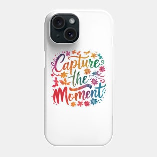 Photography Capture The Moment Phone Case