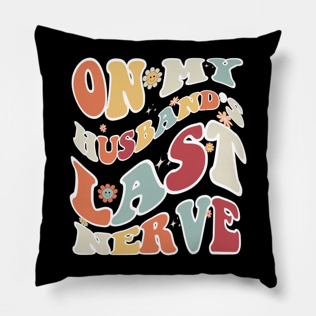On My Husband's Last Nerve Wife Life Tshirt Funny Sarcastic Graphic Shirts Casual Pillow by Emouran
