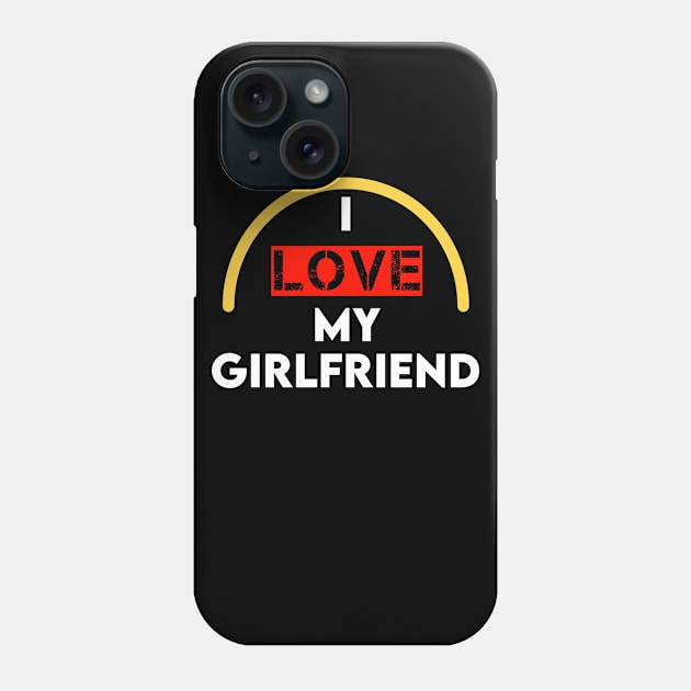 I Love My Girlfriend Phone Case by DZCHIBA