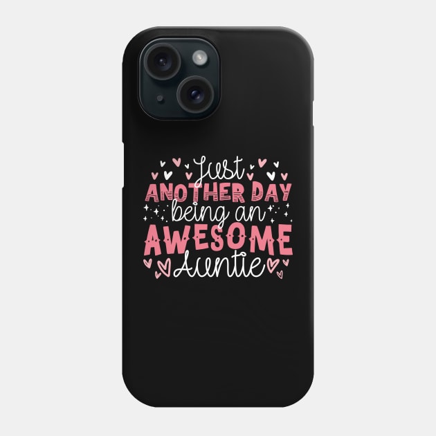 Just Another Day Being An Awesome Auntie Phone Case by thingsandthings