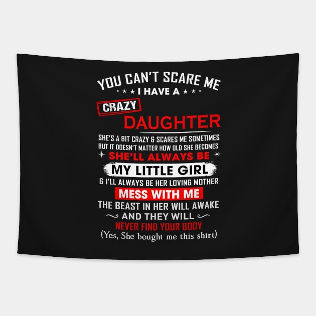 You can't scare me I have crazy daughter Tapestry by TEEPHILIC