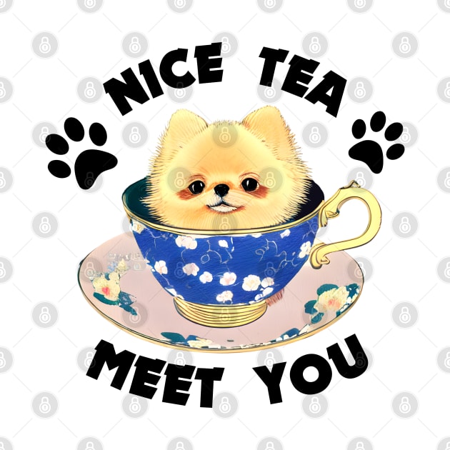 Cute Teacup Pomeranian Puppy Owner Nice To Meet You Funny Tea Puns by Mochabonk