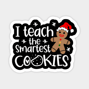 I Teach The Smartest - Cookies Christmas - Teacher Xmas Magnet