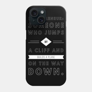 Entrepreneur Someone Who Jumps Off A Cliff And Builds a Plane on the Way Down Phone Case