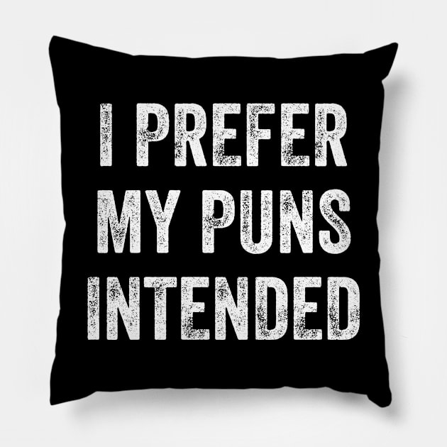 I prefer My Puns Intended Pillow by sunima