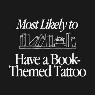 Have a Book-Themed Tattoo Ladies Book Club Most Likely To T-Shirt