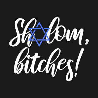 Shalom Bitches Hannukah's Here! T-Shirt