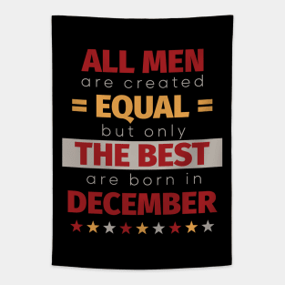 All Men Are Created Equal But Only The Best Are Born In December Tapestry