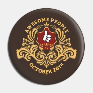 Awesome People are born on October 26th Pin