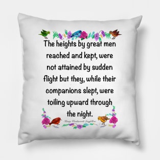 Inspirational motivational affirmation 2022, The heights by great men reached and kept Pillow