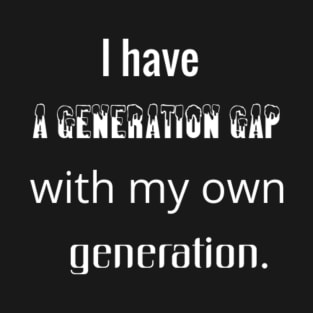 generation gap T-Shirt