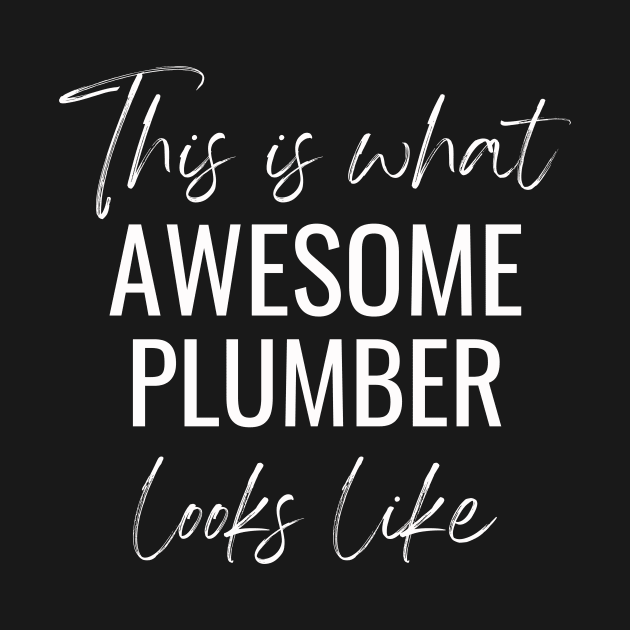 This Is What Awesome Plumber Looks Like by twentysevendstudio