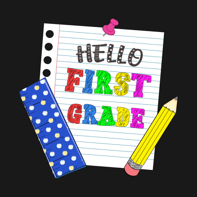 Hello First Grade - 1st Grade Gift by TeeDesignsWorks