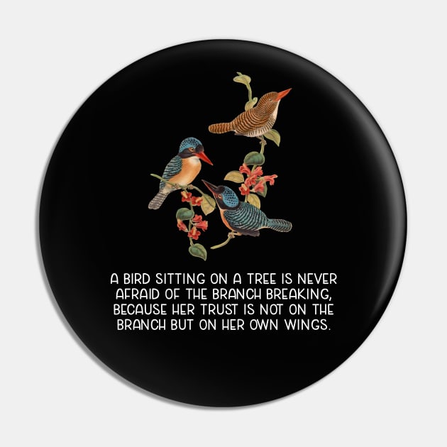 Motivational Quote about Birds Trusting Their Wings Rather than the Branch Pin by jutulen