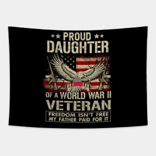 Proud Daughter Of A WWII Veteran T-Shirt World War 2 Veterans Daughter Tapestry