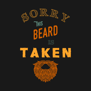 Sorry This Beard is Taken funny vintage gift T-Shirt