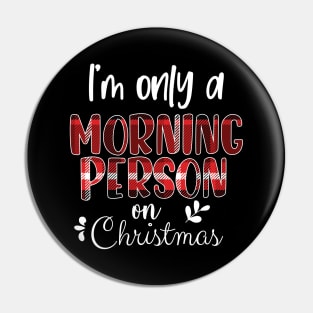 I'm Only A Morning Person On Christmas, December 25th Funny Christmas Saying Pin