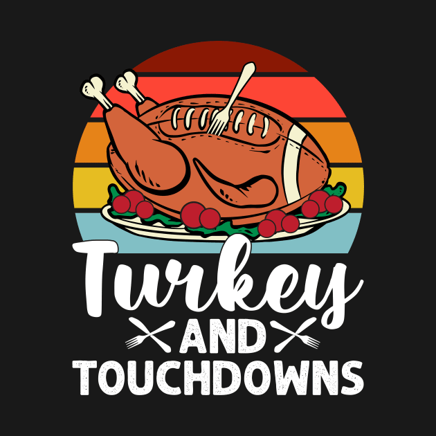 Turkey and Touchdowns Thanksgiving Football Men Women Kids by MetalHoneyDesigns