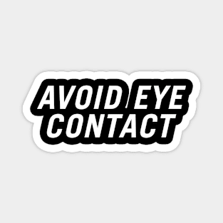 Avoid Eye Contact Magnet