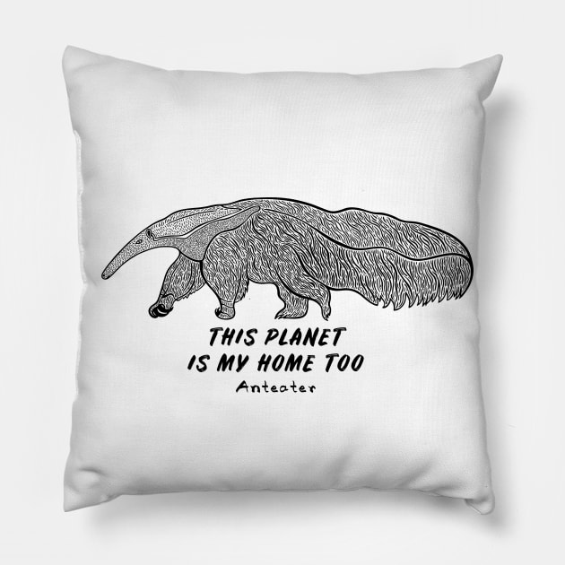 Anteater - This Planet Is My Home Too - animal ink art on white Pillow by Green Paladin