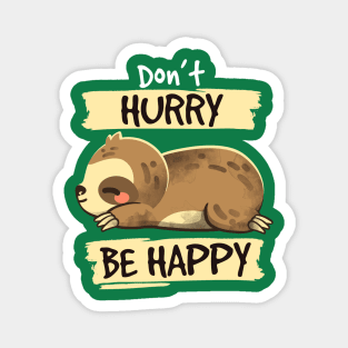 Dont hurry be happy Magnet