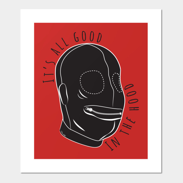 All Good In The Hood Funny Kinky Bdsm Kinky Posters And Art Prints Teepublic Uk