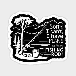 Sorry I can't  I have plans with my fishing rod, fishing Magnet