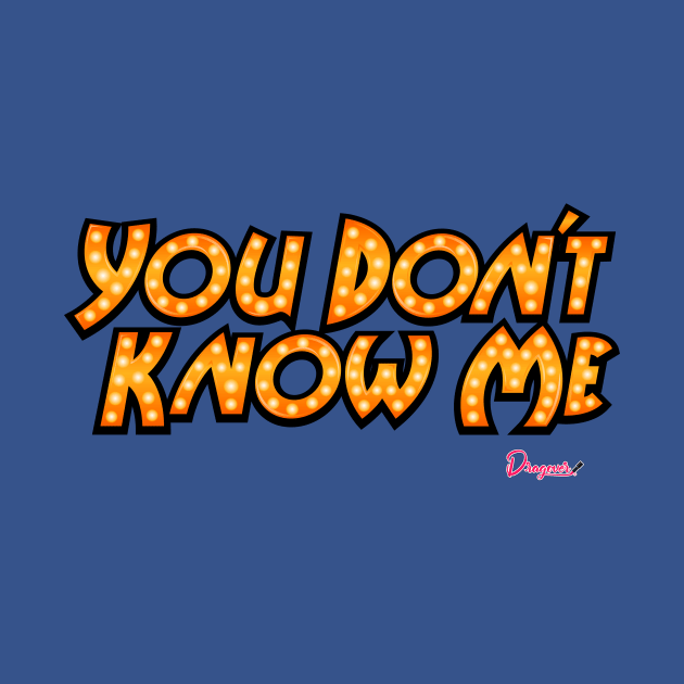 You don't know me from Drag Race by dragover