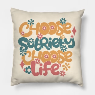 Choose Sobriety, Choose Life Pillow