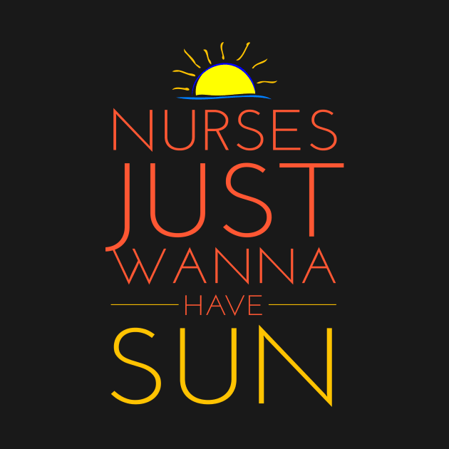 Nurses Just Wanna Have Sun Funny 2018 Nurses Week by studiokrk