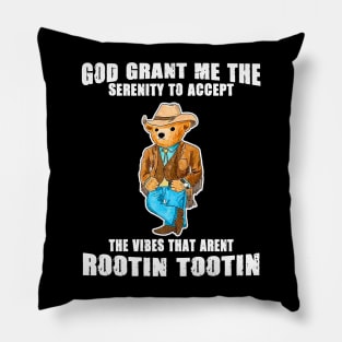 God grant me the serenity to accept the vibes that aren’t rootin tootin Pillow