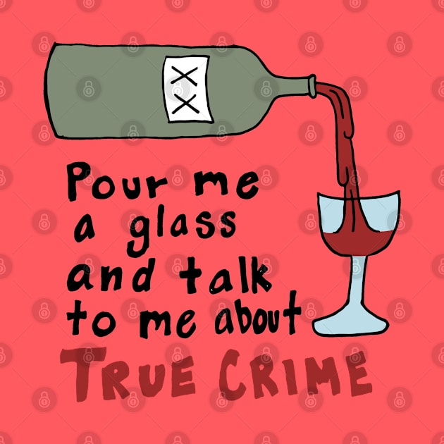 Wine and True Crime by AnnaLouise