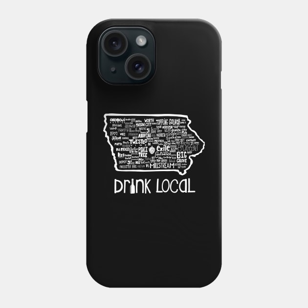 Drink Local Iowa Beer Phone Case by Chris Nixt