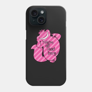 cheshire cat we're all mad here Phone Case