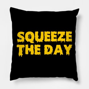 Squeeze the day Pillow