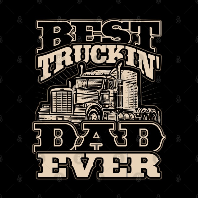 Truck Driver Best Trucking Dad Ever Trucker Fathers Day by aneisha