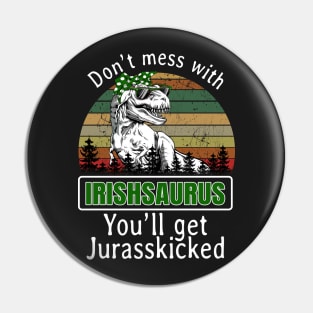 Don_t Mess With Irishsaurus You_ll Get Jurasskicke Pin