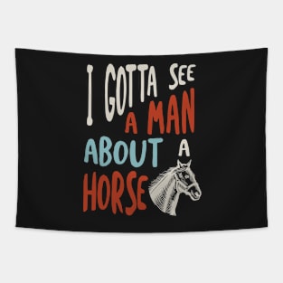 Horse Saying I Gotta See A Man About a Horse Tapestry