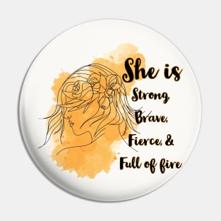 Strong, brave, fierce Pin