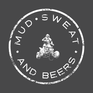 Mud Sweat and Beers ATV T-Shirt