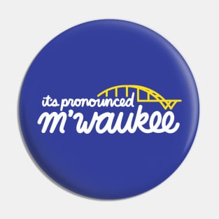 MIlwaukee - Pronounced M'waukee Pin