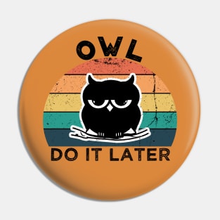 Owl Do It Later | Perfect Cute Funny Owl Procrastination Gift Idea for Her for Him Vintage Retro Pin