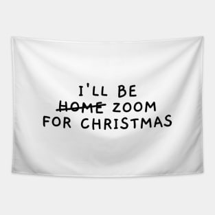 I'll Be Zoom For Christmas Tapestry