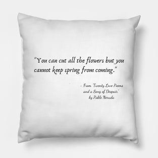 A Quote from "Twenty Love Poems and a Song of Despair" by Pablo Neruda Pillow
