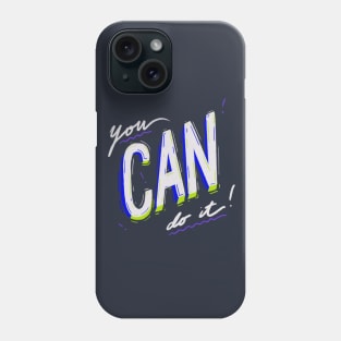 You can do it! Phone Case