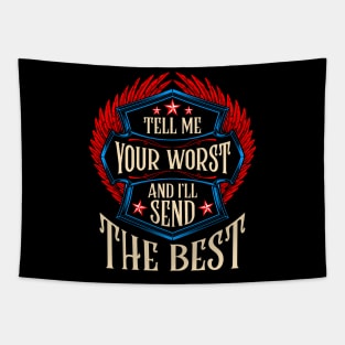 Tell Me Your Worst And I'll Send The Best 911 Dispatcher Tee Tapestry