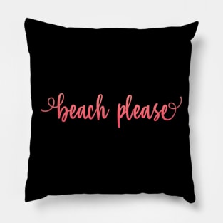 Beach please summer vibes I need holidays Pillow