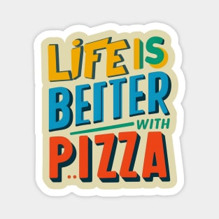 Life is Better With Pizza Magnet