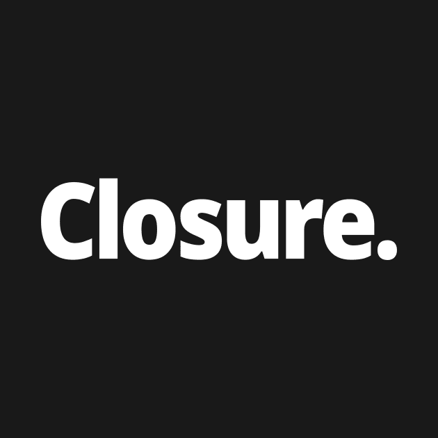 Closure. by WittyChest