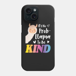 It's No Prob-llama to be Kind, No Prob-llama, Be Kind, Llama, Kindness, Kind, Funny llama Phone Case